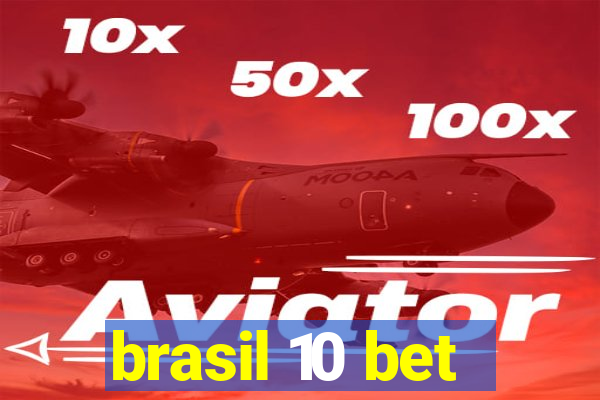 brasil 10 bet